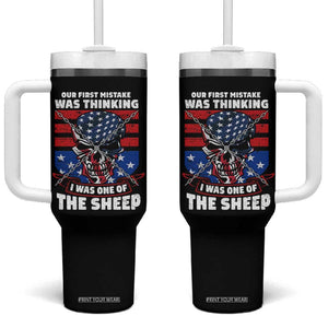 Your First Mistake Was Thinking I Was One Of The Sheep Skull Flag Patriotic Tumbler With Handle TB09 One Size: 40 oz Black Print Your Wear