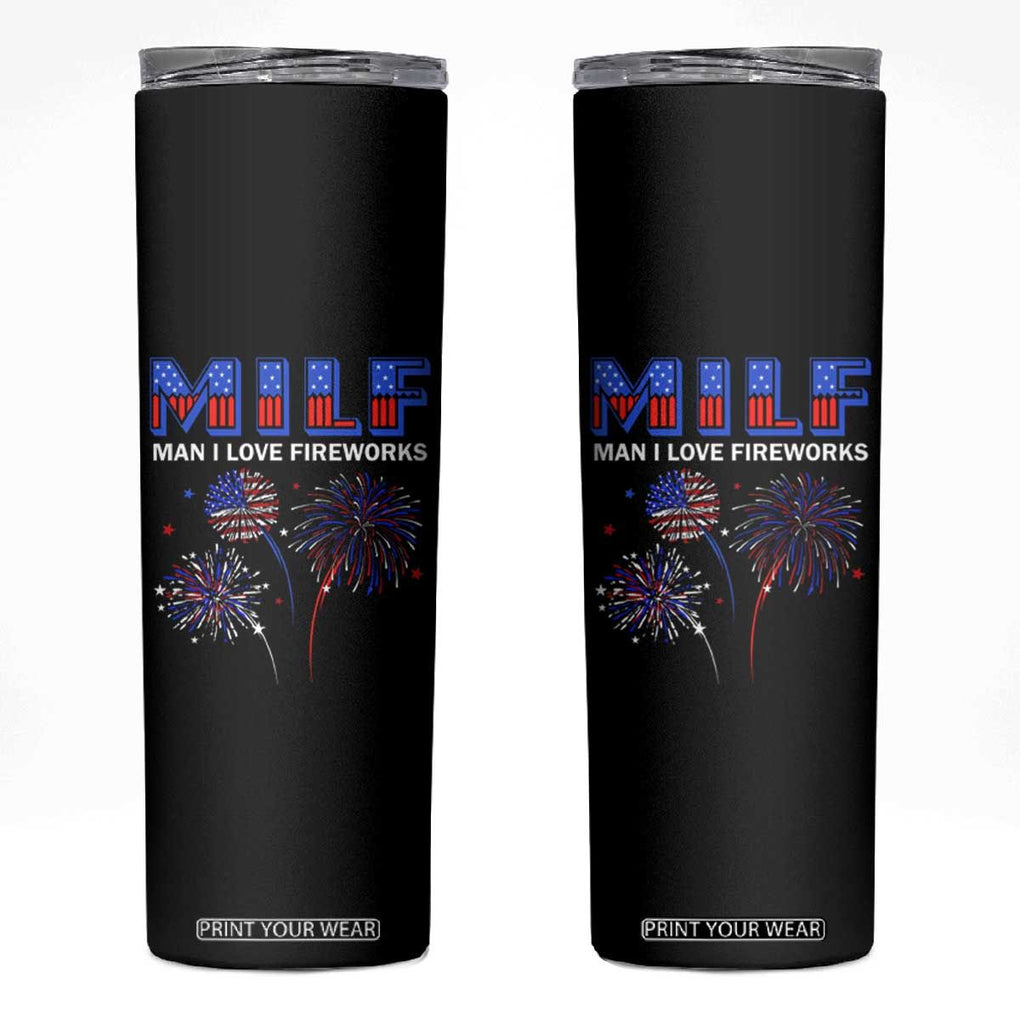 Funny 4th Of July Skinny Tumbler MILF Man I Love Fireworks Patriotic Independence Day TB09 Black Print Your Wear