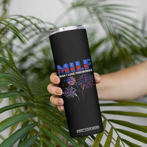 Funny 4th Of July Skinny Tumbler MILF Man I Love Fireworks Patriotic Independence Day TB09 Print Your Wear