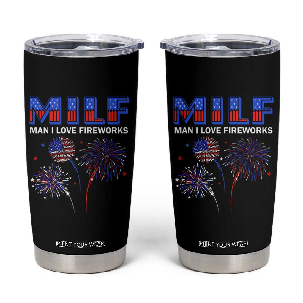 Funny 4th Of July Tumbler Cup MILF Man I Love Fireworks Patriotic Independence Day TB09 Black Print Your Wear