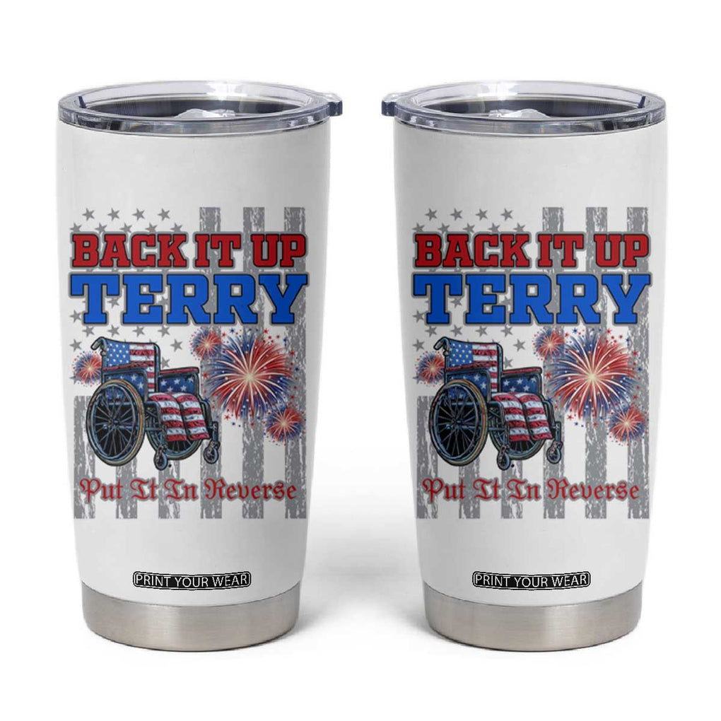 Funny 4th Of July Tumbler Cup Back Up Terry Put It In Reverse TB09 White Print Your Wear