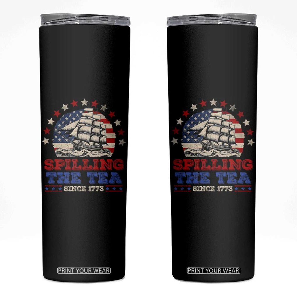 Funny 4th Of July Skinny Tumbler Spilling The Tea Since 1773 TB09 Black Print Your Wear