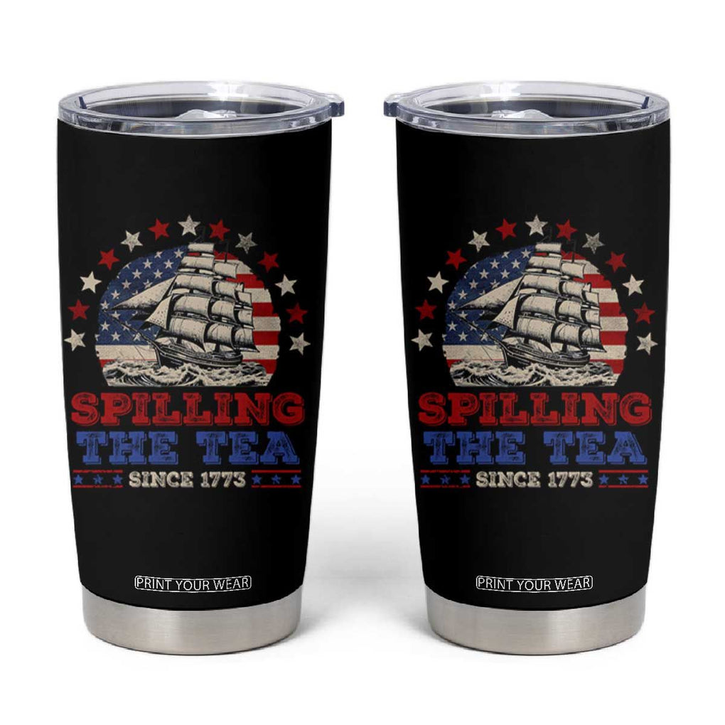 Funny 4th Of July Tumbler Cup Spilling The Tea Since 1773 TB09 Black Print Your Wear