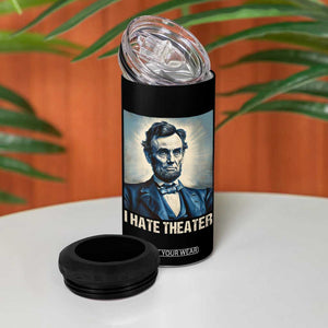 I Hate Theater Abraham Lincoln 4 in 1 Can Cooler Tumbler TB09 Print Your Wear