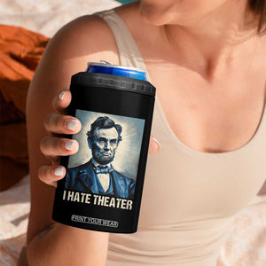 I Hate Theater Abraham Lincoln 4 in 1 Can Cooler Tumbler TB09 Print Your Wear