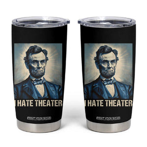 I Hate Theater Abraham Lincoln Tumbler Cup TB09 Black Print Your Wear