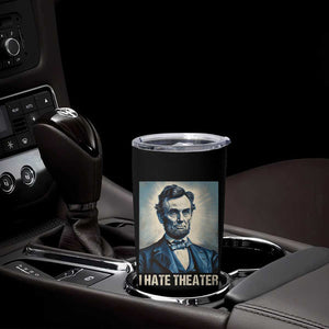 I Hate Theater Abraham Lincoln Tumbler Cup TB09 Print Your Wear