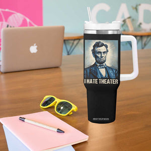 I Hate Theater Abraham Lincoln Tumbler With Handle TB09 Print Your Wear