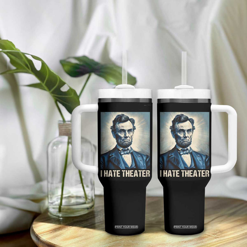 I Hate Theater Abraham Lincoln Tumbler With Handle TB09 Print Your Wear