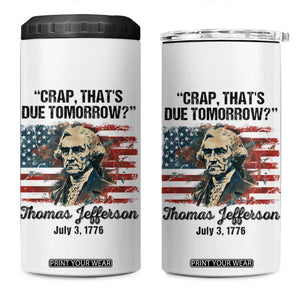 Thomas Jefferson 4 in 1 Can Cooler Tumbler Crap That's Due Tomorrow Funny 4th of July 1776 TB09 One Size: 16 oz White Print Your Wear