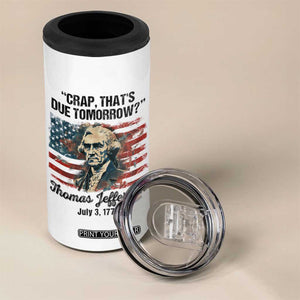 Thomas Jefferson 4 in 1 Can Cooler Tumbler Crap That's Due Tomorrow Funny 4th of July 1776 TB09 Print Your Wear