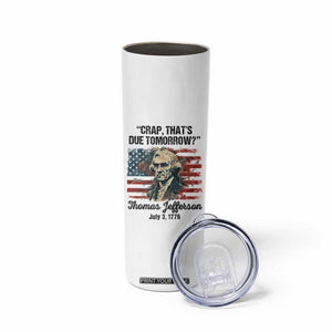 Thomas Jefferson Skinny Tumbler Crap That's Due Tomorrow Funny 4th of July 1776 TB09 Print Your Wear