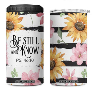 Christian 4 in 1 Can Cooler Tumbler Be Still And Know Sunflower Aesthetic TB09 One Size: 16 oz Sunflower Print Your Wear