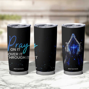 Christian Prayer Tumbler Cup Pray On It Pray Over It Pray Through It TB09 Print Your Wear