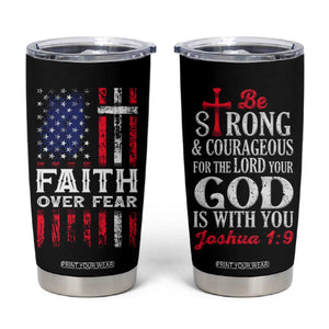 Christian Gifts For Men Tumbler Cup Faith Over Fear Be Strong And Courageous TB09 Black Print Your Wear