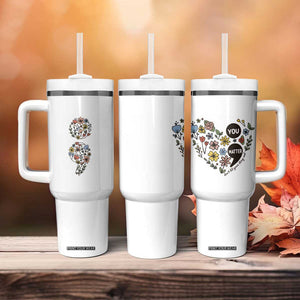 Suicide Prevention Awareness Tumbler With Handle You Matter Semicolon Flowers TB09 Print Your Wear