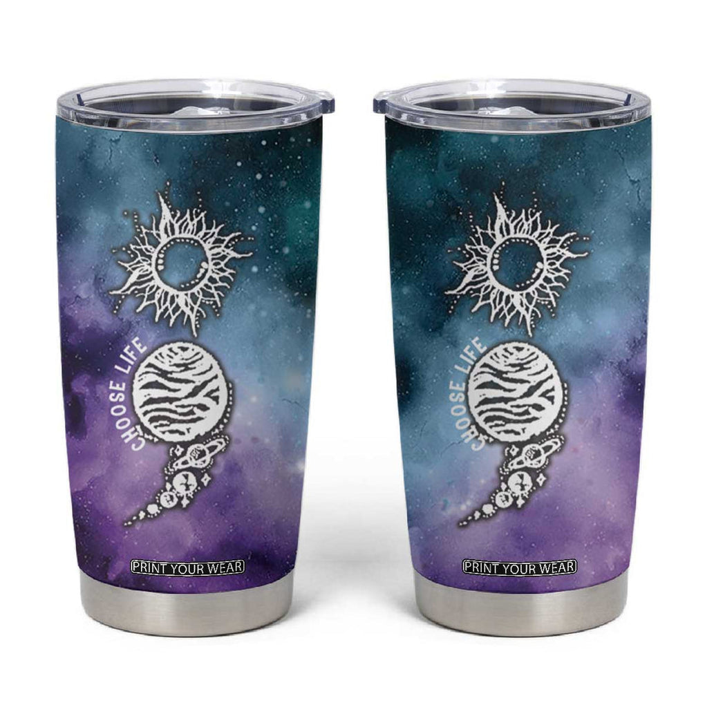 Suicide Prevention Awareness Tumbler Cup Choose Life Planets Semicolon Teal Purple Galaxy Outer Space TB09 Teal Purple Print Your Wear