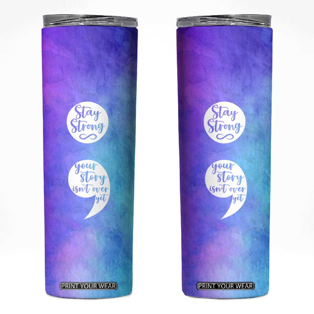 Suicide Prevention Awareness Skinny Tumbler Stay Stronger Your Story Isn't Over Yet TB09 Teal Purple Print Your Wear