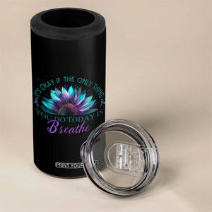 Suicide Prevention Awareness 4 in 1 Can Cooler Tumbler It's Okay If The Only Thing You Do Today Is Breathe Sunflower Mental Health TB09 Print Your Wear