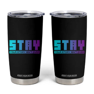 Suicide Prevention Stay Tumbler Cup Your Story Is Not Over Semicolon TB09 Black Print Your Wear