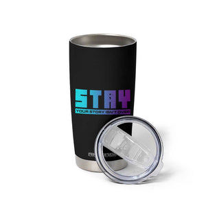 Suicide Prevention Stay Tumbler Cup Your Story Is Not Over Semicolon TB09 Print Your Wear