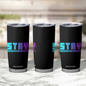 Suicide Prevention Stay Tumbler Cup Your Story Is Not Over Semicolon TB09 Print Your Wear