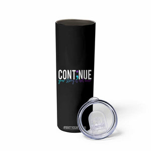 Semicolon Continue Suicide Prevention Skinny Tumbler Your Story Is Not Over TB09 Print Your Wear