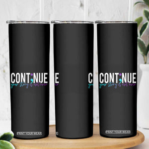 Semicolon Continue Suicide Prevention Skinny Tumbler Your Story Is Not Over TB09 Print Your Wear