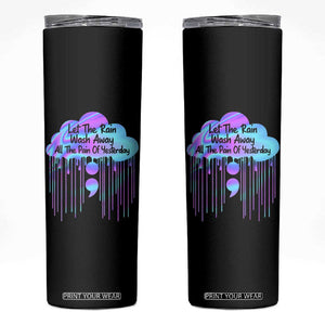 Suicide Prevention Skinny Tumbler Let The Rain Wash Away All The Pain Of Yesterday TB09 Black Print Your Wear