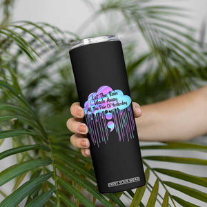 Suicide Prevention Skinny Tumbler Let The Rain Wash Away All The Pain Of Yesterday TB09 Print Your Wear