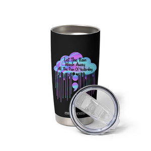 Suicide Prevention Tumbler Cup Let The Rain Wash Away All The Pain Of Yesterday TB09 Print Your Wear