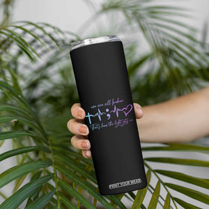 Suicide Prevention Skinny Tumbler We Are All Broken That's How The Light Gets In TB09 Print Your Wear