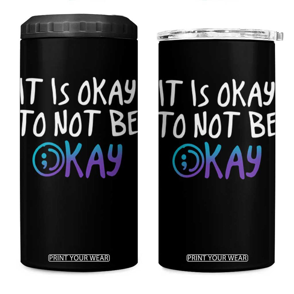 Suicide Prevention 4 in 1 Can Cooler Tumbler It's Okay To Not Be Okay Semicolon TB09 One Size: 16 oz Black Print Your Wear