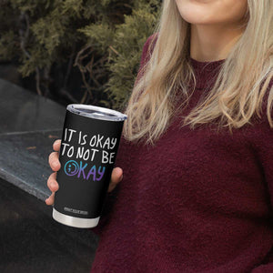 Suicide Prevention Tumbler Cup It's Okay To Not Be Okay Semicolon TB09 Print Your Wear