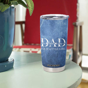 Gifts From Daughter For Dad Tumbler Cup I Love You Dad Your Little Girl TB09 Print Your Wear