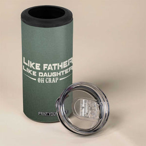 Funny Gifts For Dad 4 in 1 Can Cooler Tumbler Like Father Like Daughter Oh Crap TB09 Print Your Wear