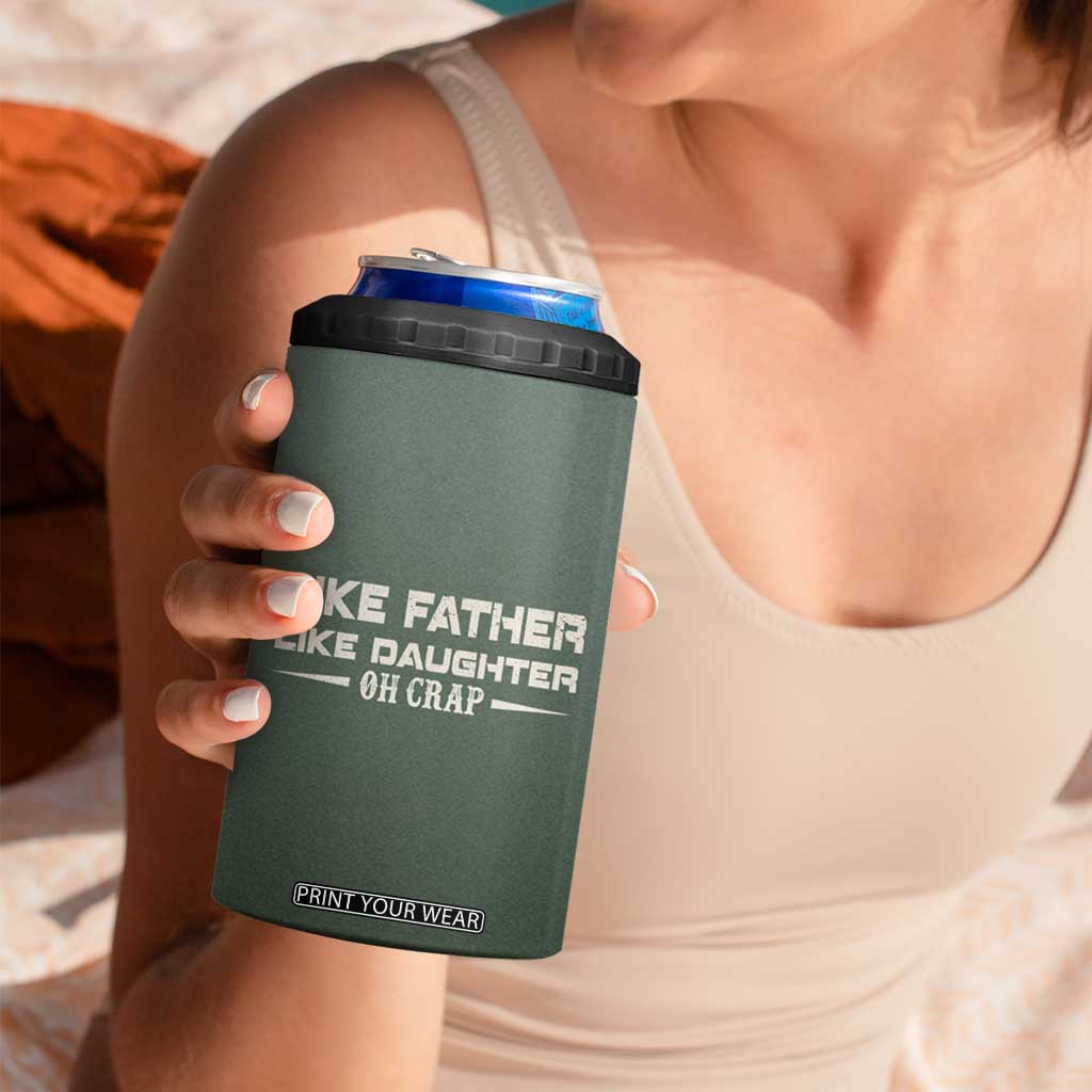 Funny Gifts For Dad 4 in 1 Can Cooler Tumbler Like Father Like Daughter Oh Crap TB09 Print Your Wear