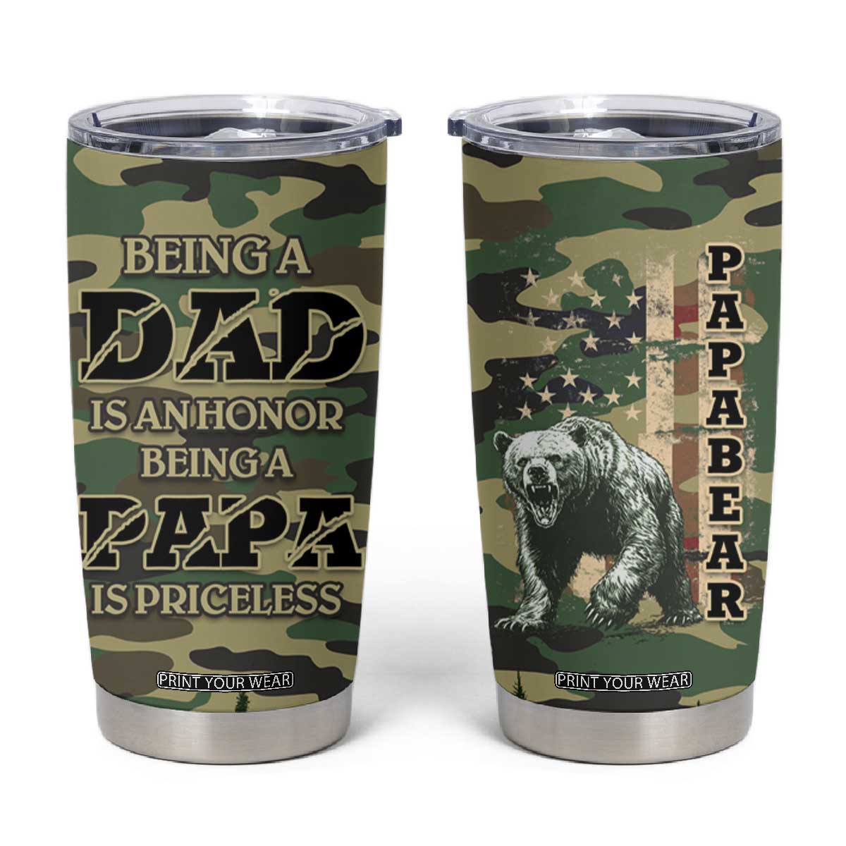 Papabear Best Dad Ever Tumbler Cup Being A Dad Is An Honor Being A Papa Is Priceless TB09 Camo Print Your Wear