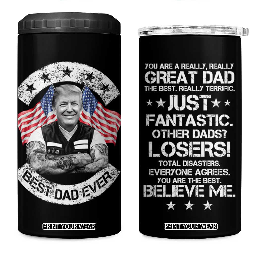 Funny Trump Gifts For Dad 4 in 1 Can Cooler Tumbler You Are A Really Great Dad Just Fantastic Cool Trump TB09 One Size: 16 oz Black Print Your Wear