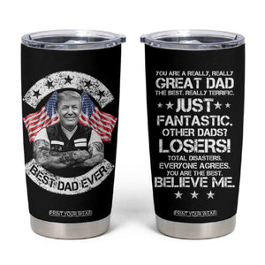 Funny Trump Gifts For Dad Tumbler Cup You Are A Really Great Dad Just Fantastic Cool Trump TB09 Black Print Your Wear