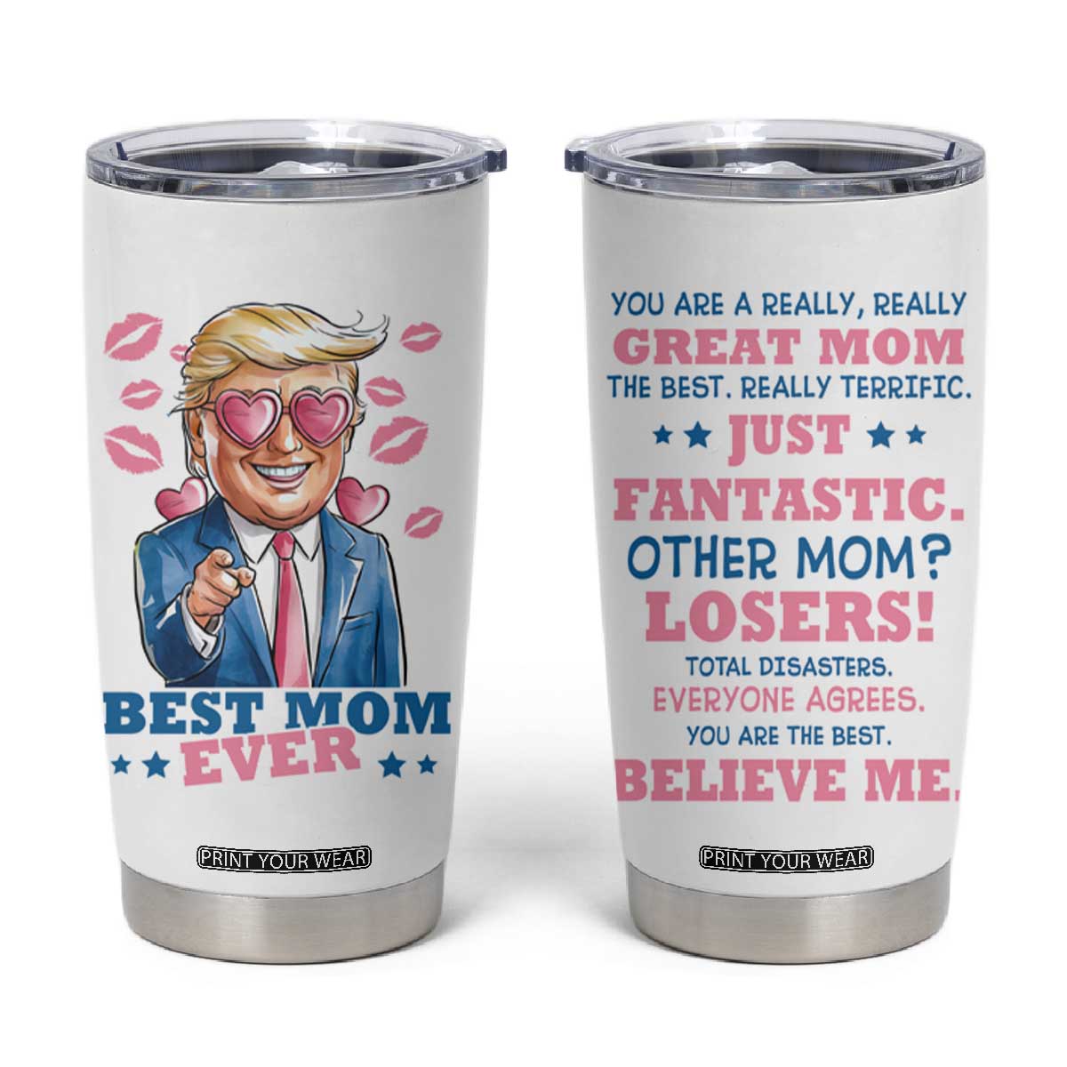 Funny Trump Best Mom Ever Tumbler Cup You Are A Really Great Mom Just Fantastic TB09 White Print Your Wear