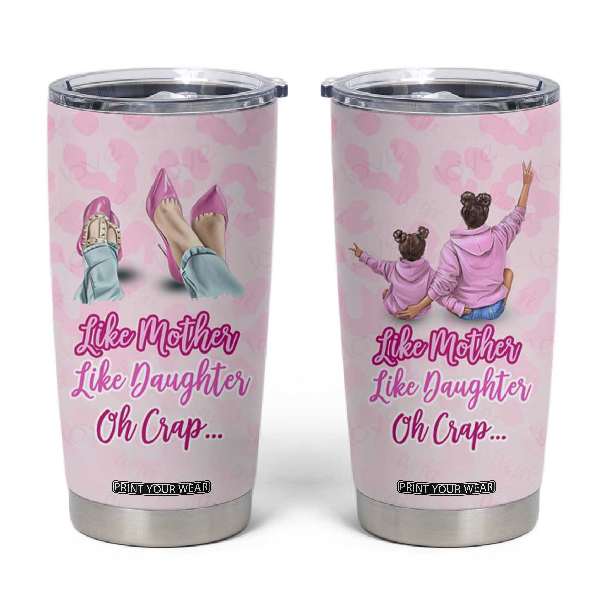 Gifts For Mom Tumbler Cup Like Mother Like Daughter Oh Crap TB09 Pink Leopard Print Your Wear