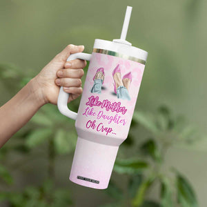 Gifts For Mom Tumbler With Handle Like Mother Like Daughter Oh Crap TB09 Print Your Wear