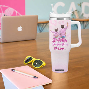 Gifts For Mom Tumbler With Handle Like Mother Like Daughter Oh Crap TB09 Print Your Wear