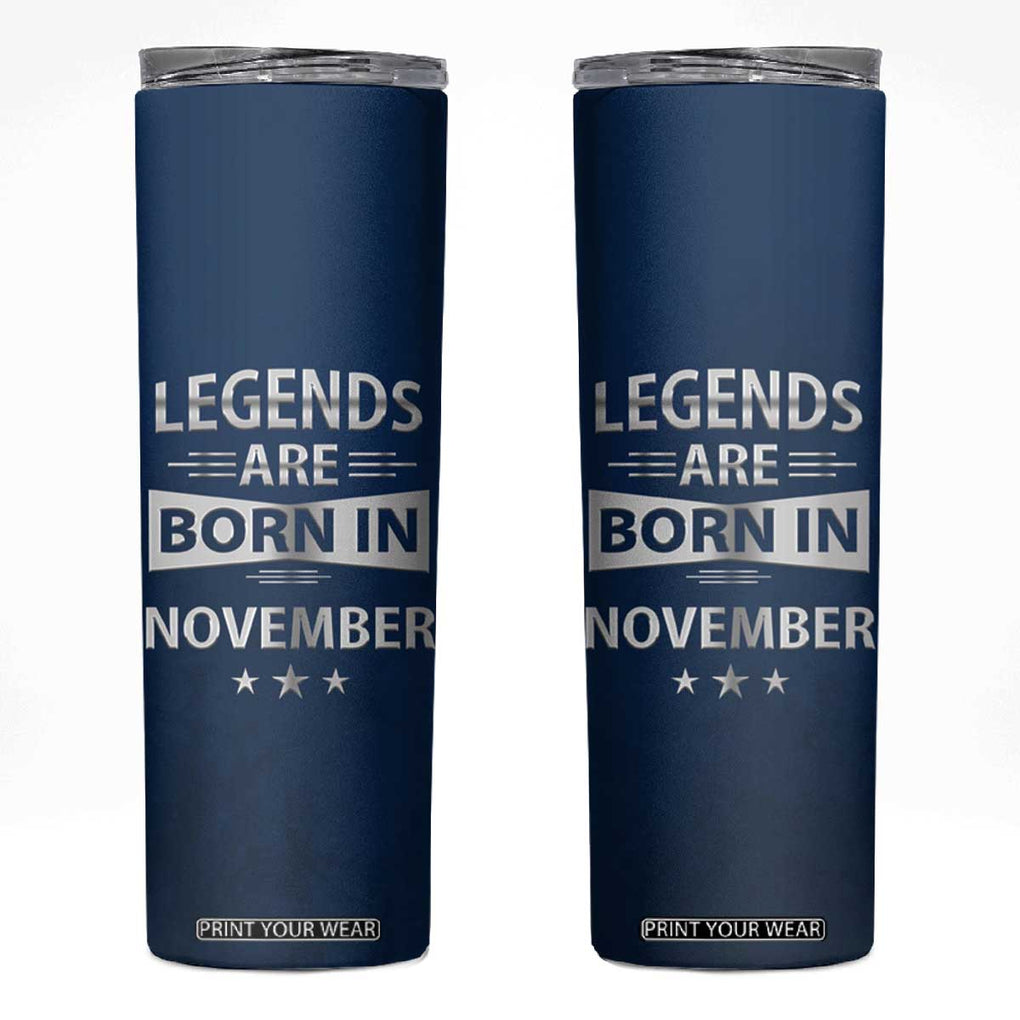 Funny Birthday Gifts For Men Skinny Tumbler Legends Are Born In November TB09 Navy Print Your Wear