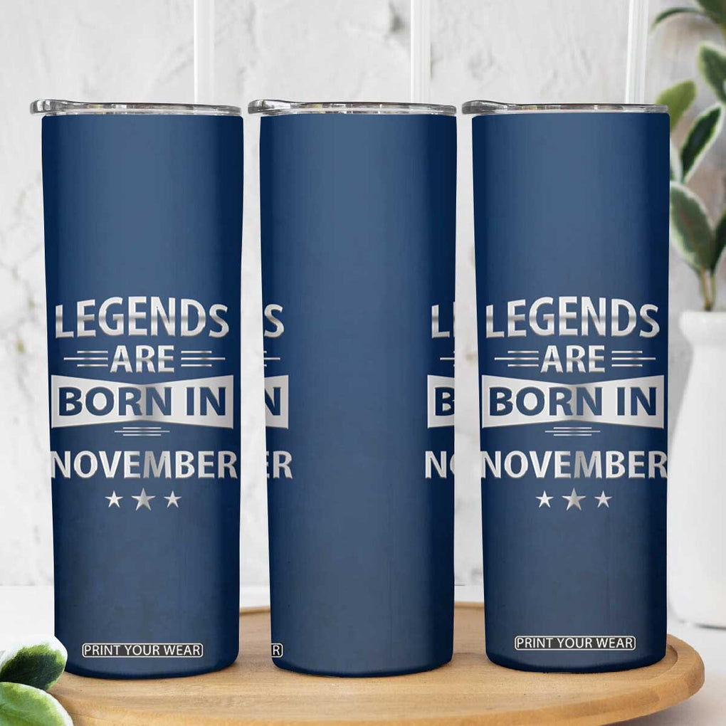 Funny Birthday Gifts For Men Skinny Tumbler Legends Are Born In November TB09 Print Your Wear