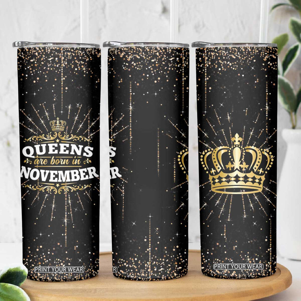 Birthday Gifts For Women Skinny Tumbler Queens Are Born In November TB09 Print Your Wear