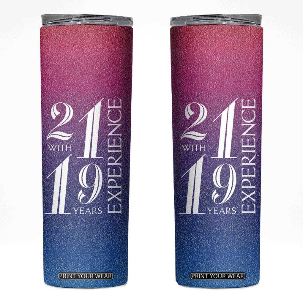 Funny Birthday Gifts Skinny Tumbler 21 With 19 Years Experience TB09 Gradient Print Your Wear