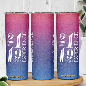 Funny Birthday Gifts Skinny Tumbler 21 With 19 Years Experience TB09 Print Your Wear