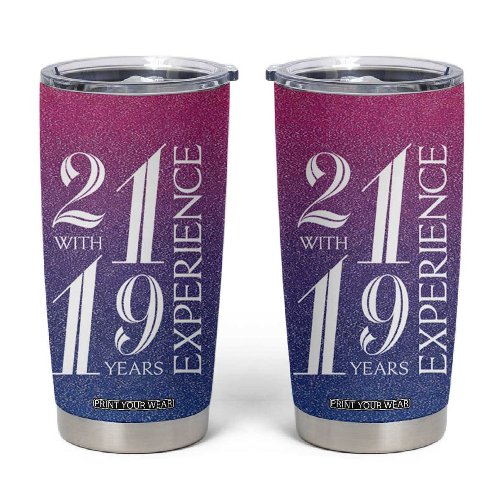 Funny Birthday Gifts Tumbler Cup 21 With 19 Years Experience TB09 Gradient Print Your Wear